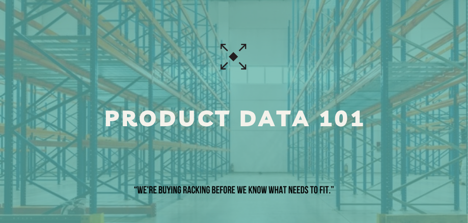 storage design product data, warehouse racking planning, cube data, product dimensions